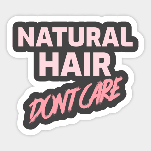 NATURAL HAIR DON'T CARE Sticker by Pro Melanin Brand